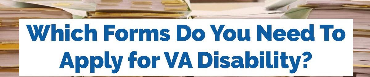 stacks of many papers and books with notes and bookmarks sticking out of them in a library or an office. Our title is in front: Which Forms do you need to apply for VA disability?